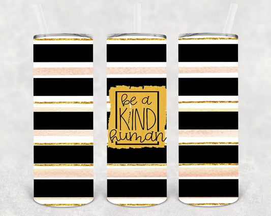 Be a Kind Human 20 oz Skinny Tumbler