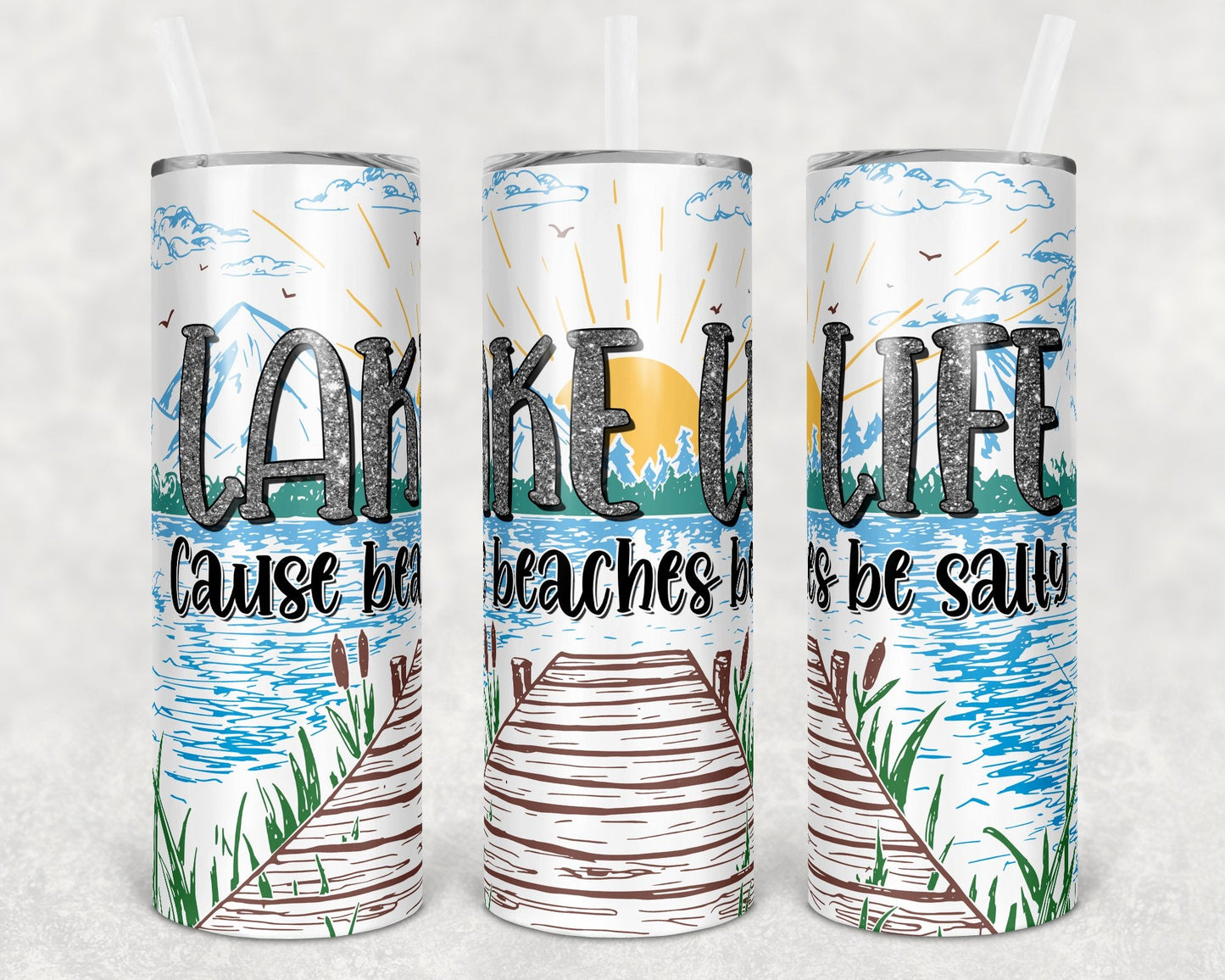 Lake Life Cause Beaches Be Salty 20 oz Skinny Tumbler