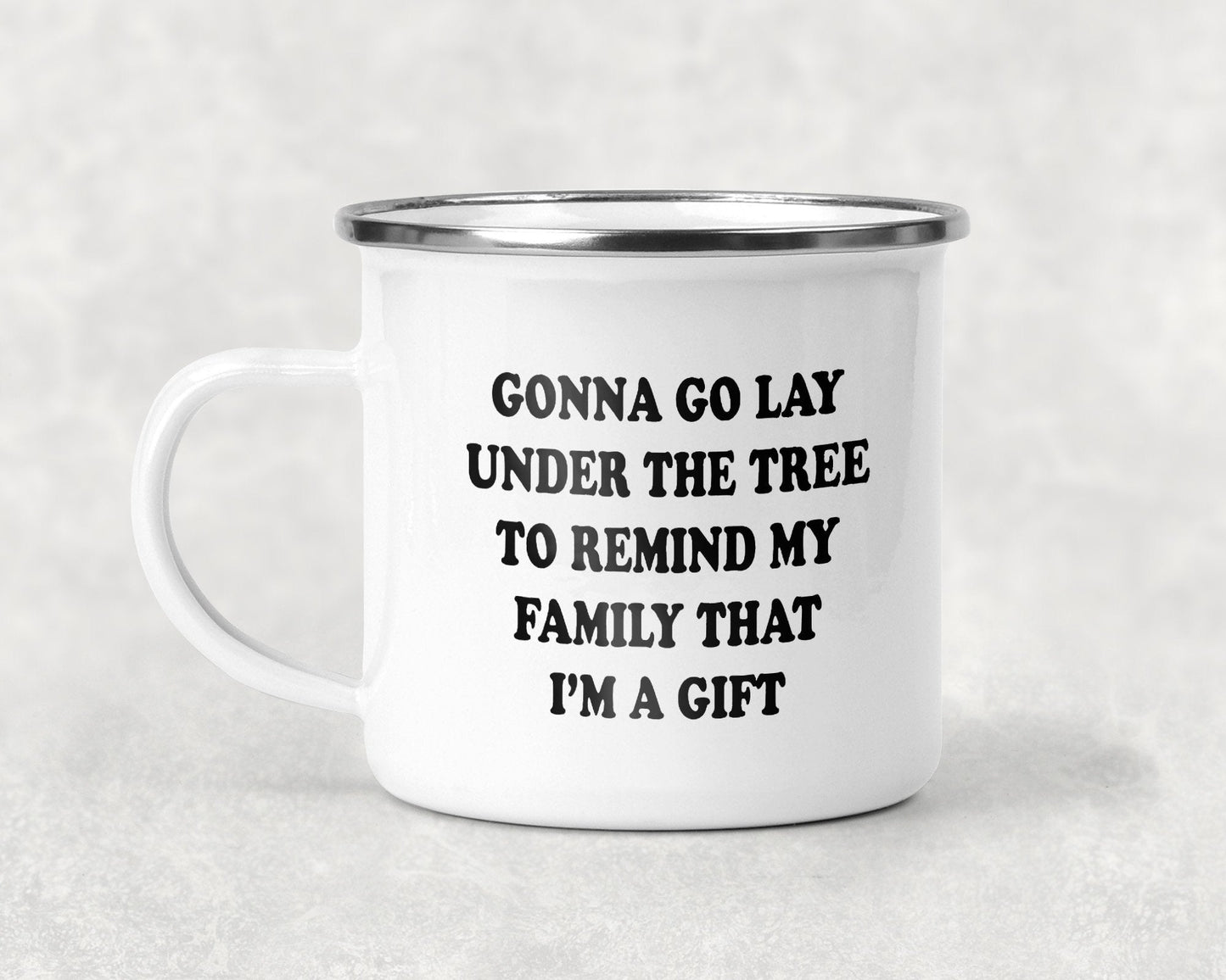 Gonna Go Lay Under the Tree to Remind My Family That I'm a Gift Mug