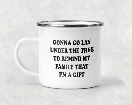 Gonna Go Lay Under the Tree to Remind My Family That I'm a Gift Mug