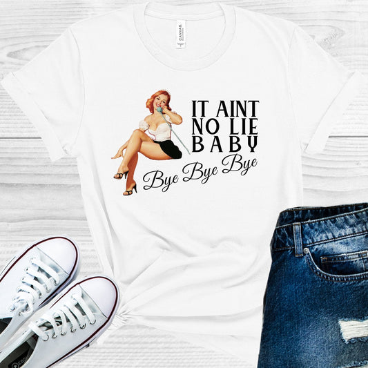 It Ain't No Lie Baby Bye Bye Bye Graphic Tee