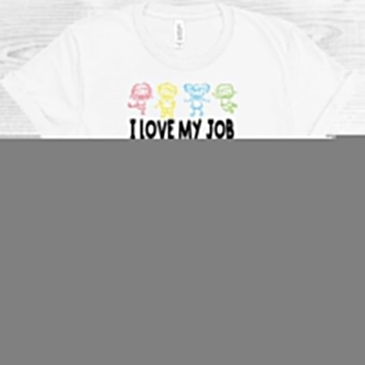 Love My Job for All the Little Reasons Graphic Tee