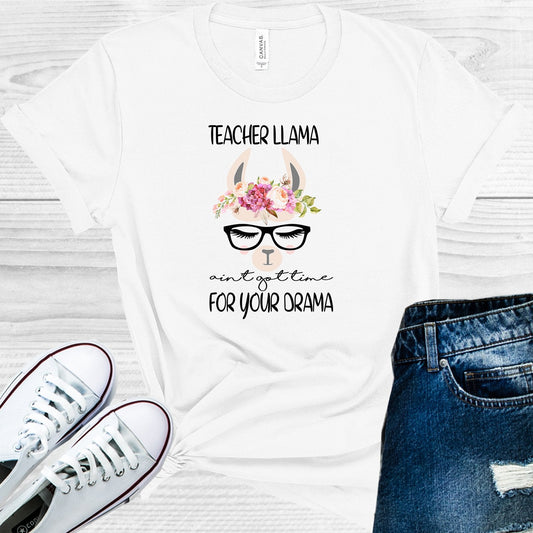 Teacher Llama Ain't Got Time for Your Drama Graphic Tee