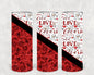 Love Valentine 20 oz Skinny Tumbler