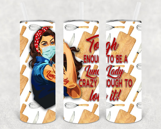 Tough Enough to be a Lunch Lady Crazy Enough to Love It 20 oz Skinny Tumbler