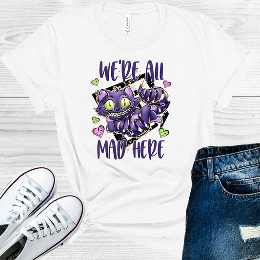 We're All Mad Here Graphic Tee