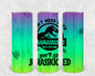 Don't Mess with Mamasaurus You'll Get Jurasskicked 20 oz Skinny Tumbler