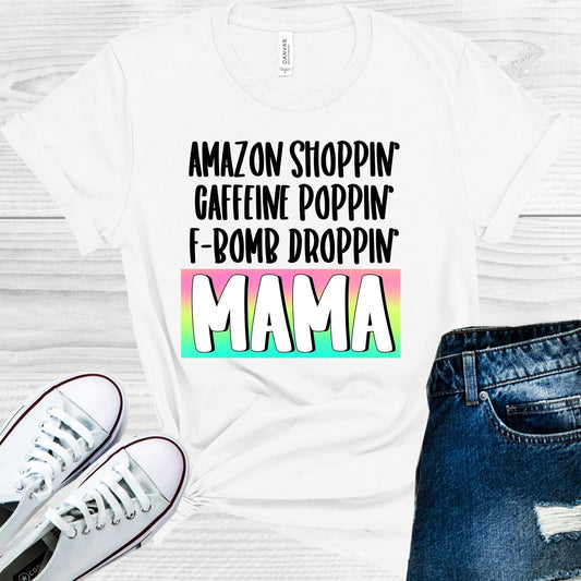 Amazon Shoppin' Caffeine Poppin' F-Bomb Droppin' Mama Graphic Tee