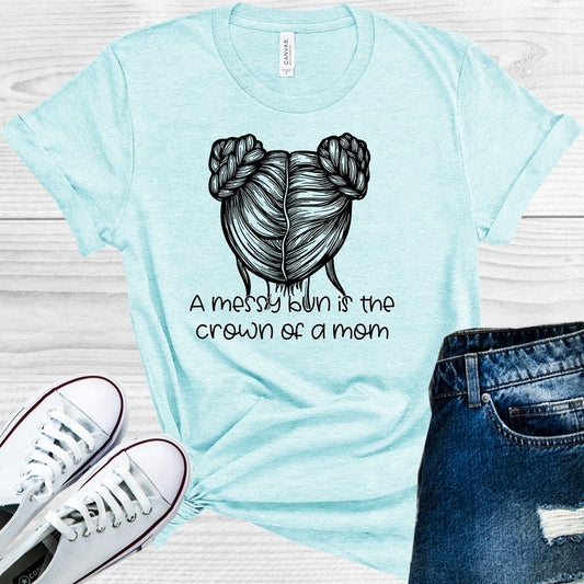 A Messy Bun is the Crown of a Mom Graphic Tee