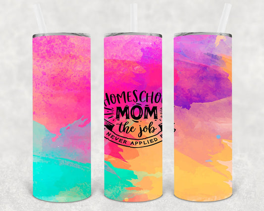 Homeschool Mom the Job I Never Applied For 20 oz Skinny Tumbler