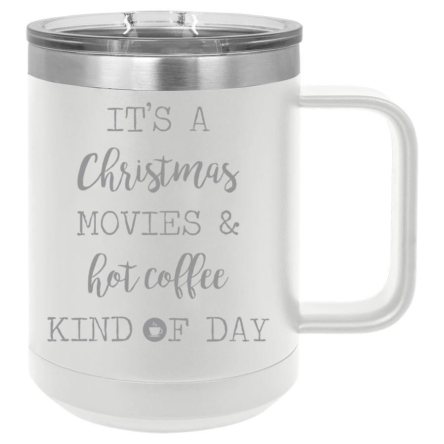 It's a Christmas Movies & Hot Coffee Kind of Day 15 oz Polar Camel Coffee Mug with Sliding Lid