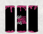 Life Isn't Perfect But Your Nails Can Be 20 oz Skinny Tumbler