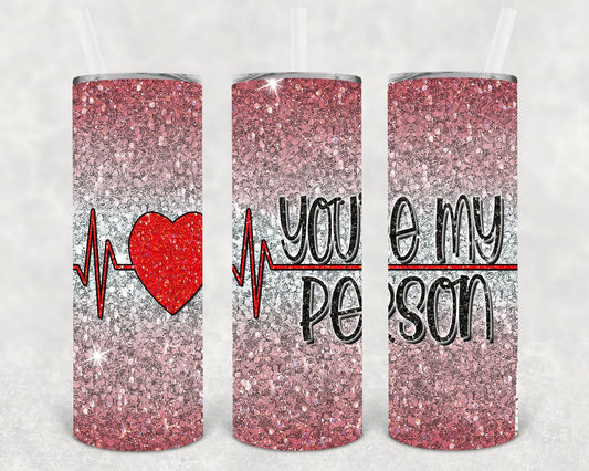 You're My Person 20 oz Skinny Tumbler