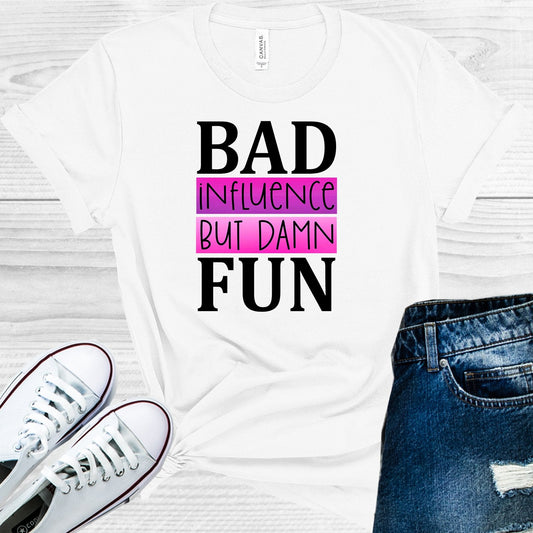 Bad Influence But Damn Fun Graphic Tee