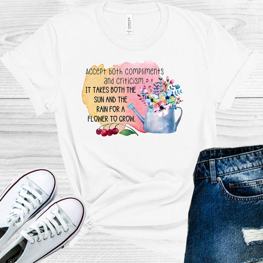 Accept Both Compliments and Criticism It Takes Both Sun and the Rain for a Flower to Grow Graphic Tee
