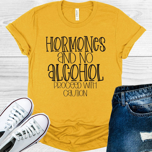 Hormones and No Alcohol Proceed with Caution Graphic Tee