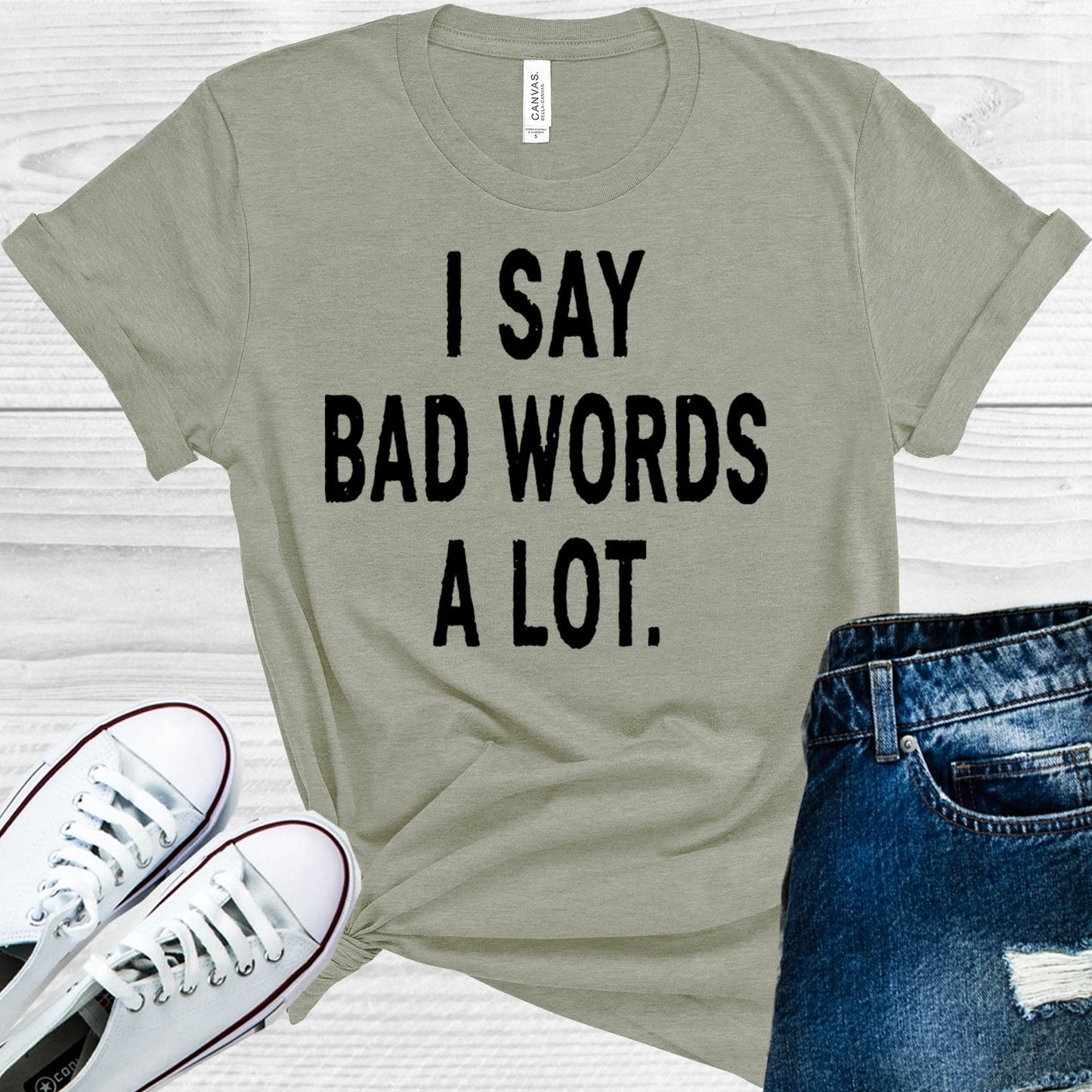 I Say Bad Words a Lot Graphic Tee