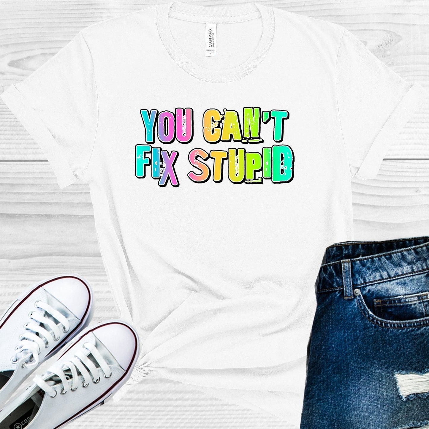 You Can't Fix Stupid Graphic Tee