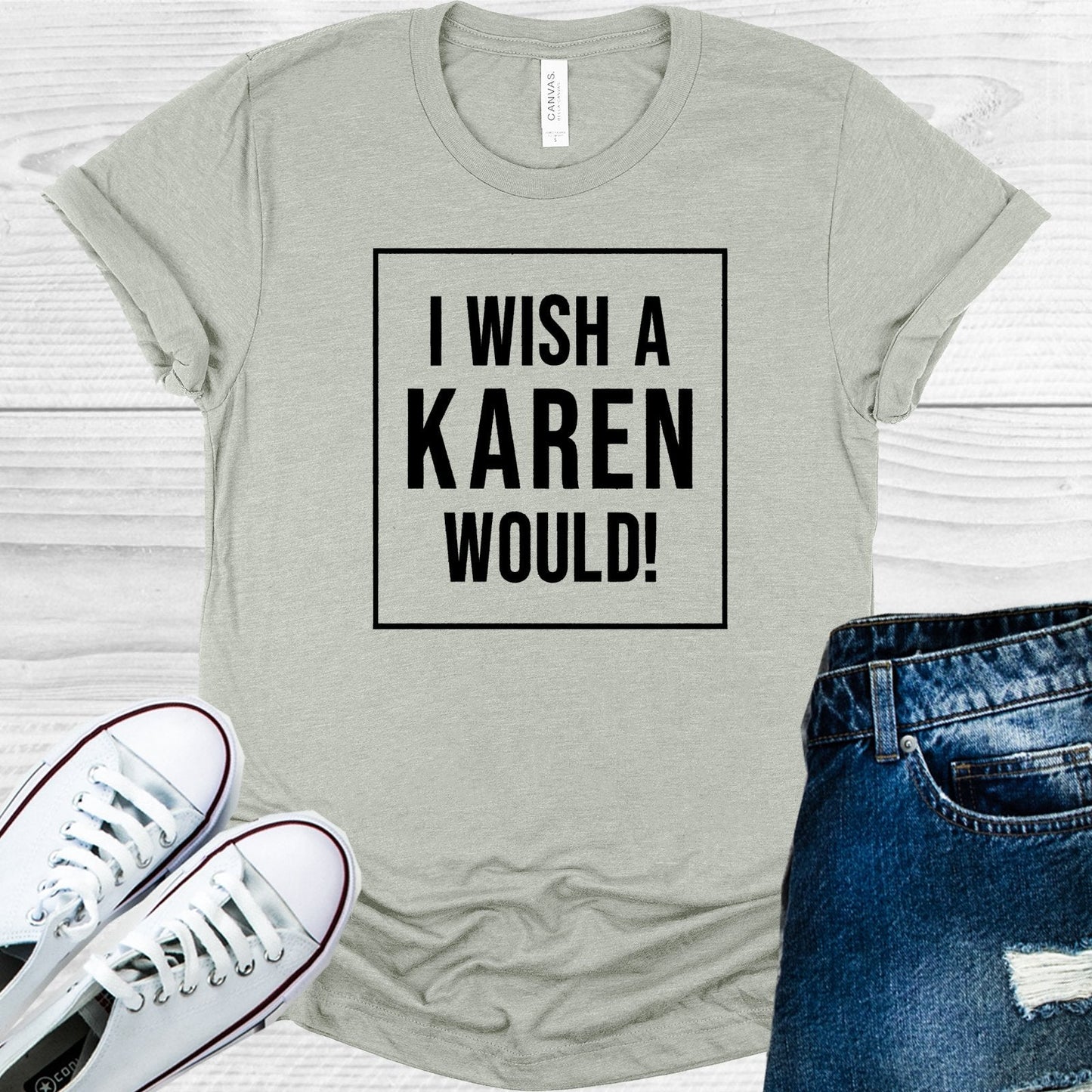 I Wish a Karen Would Graphic Tee