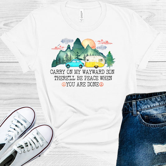 Carry On My Wayward Son There'll Be Peace When You are Done Graphic Tee