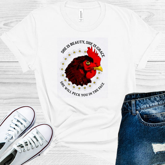 She is Beauty She is Grace She Will Peck You in the Face Graphic Tee