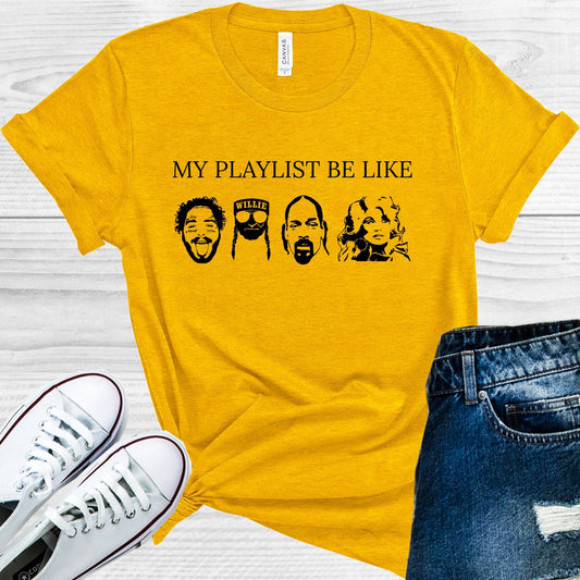 My Playlist Be Like Graphic Tee