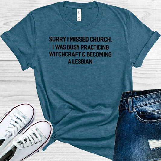 Sorry I Missed Church I Was Busy Practicing Witchcraft and Becoming a Lesbian Graphic Tee
