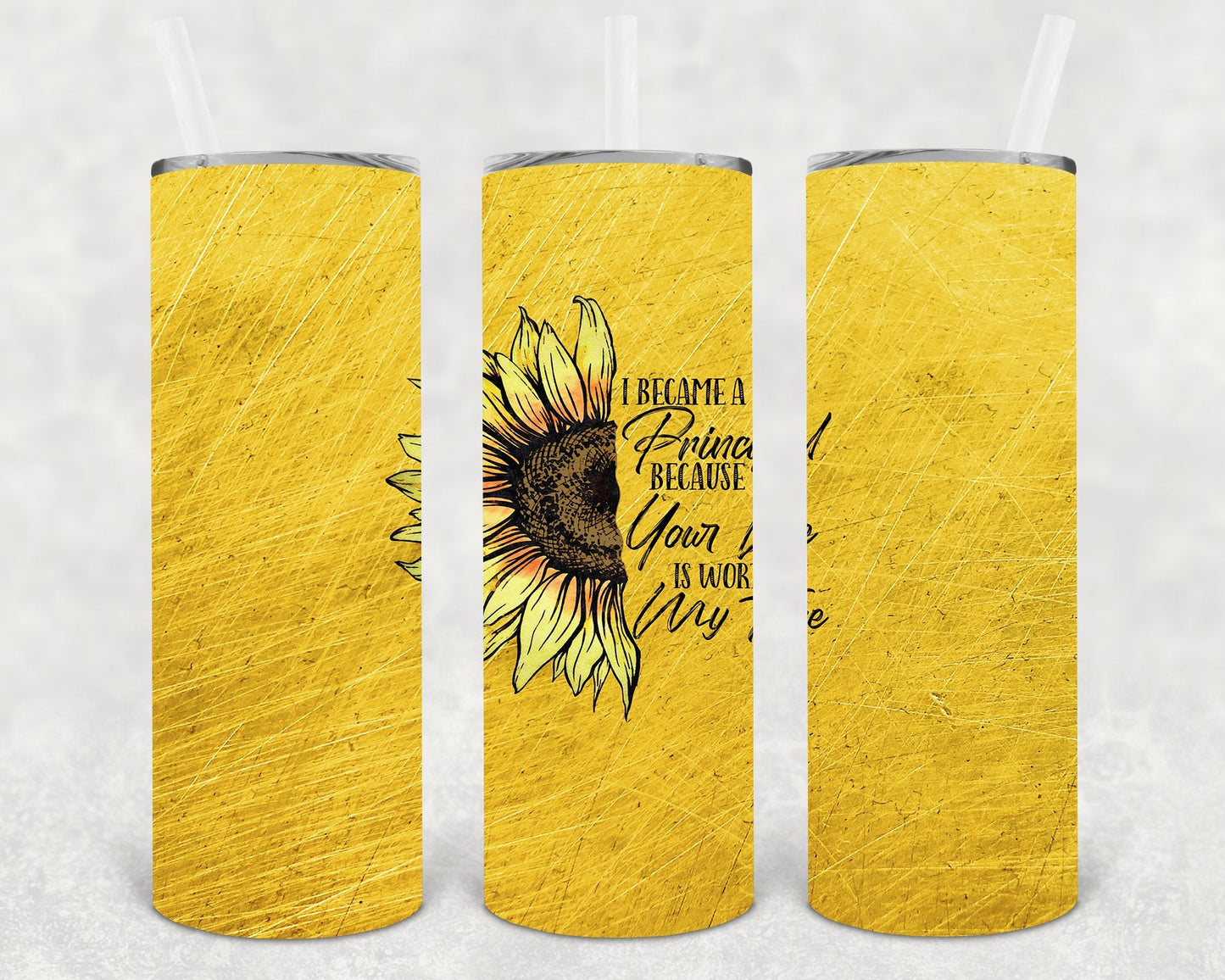 I Became a Principal Because Your Life is Worth My Time 20 oz Skinny Tumbler