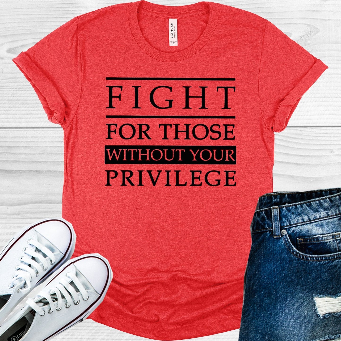Fight for Those Without Your Privilege Graphic Tee