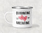 Quarantine with My Valentine Mug