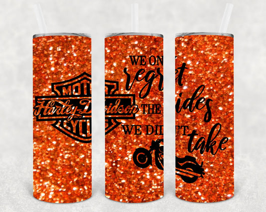 We Only Regret the Rides We Didn't Take 20 oz Skinny Tumbler