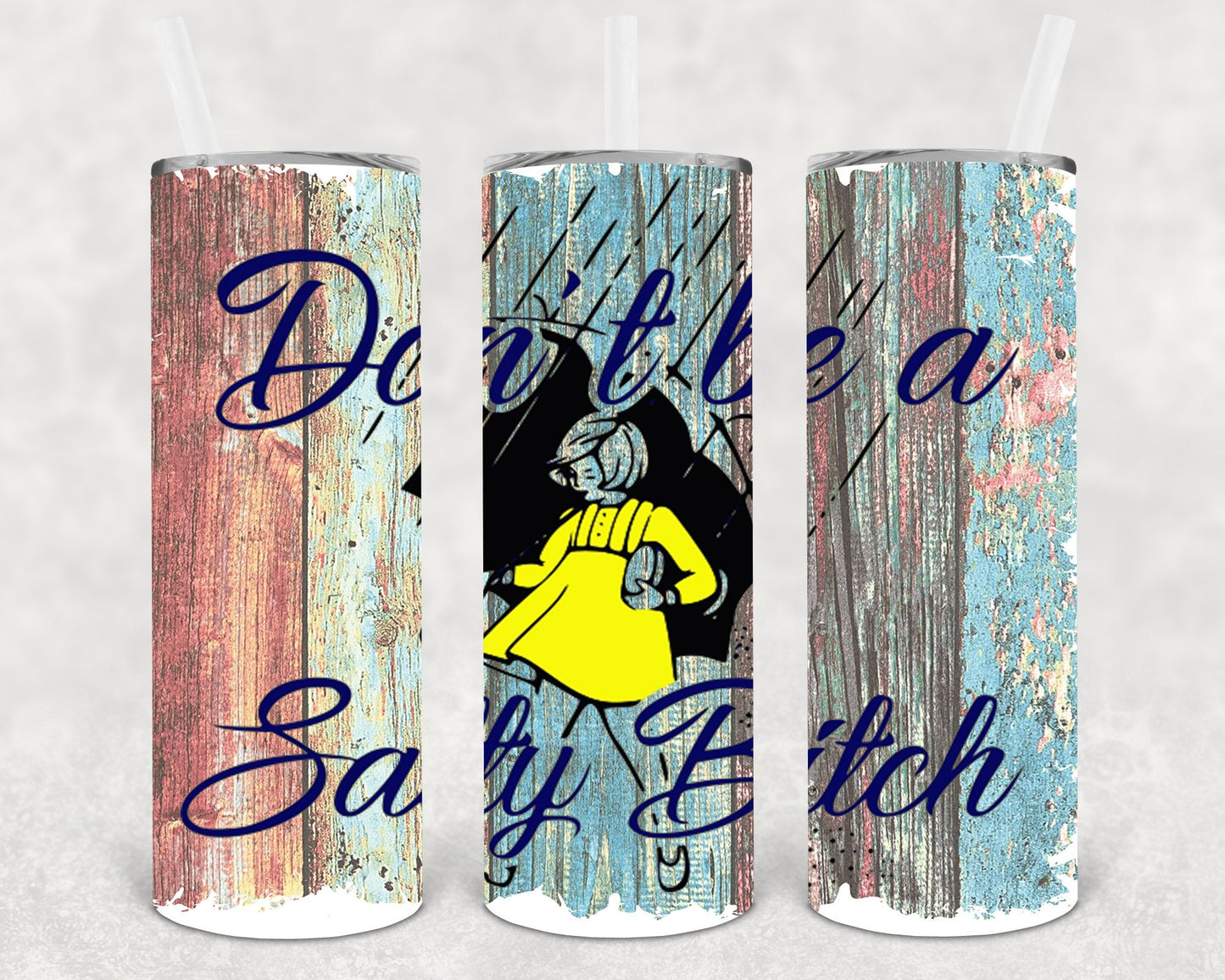 Don't Be a Salty B**** 20 oz Skinny Tumbler