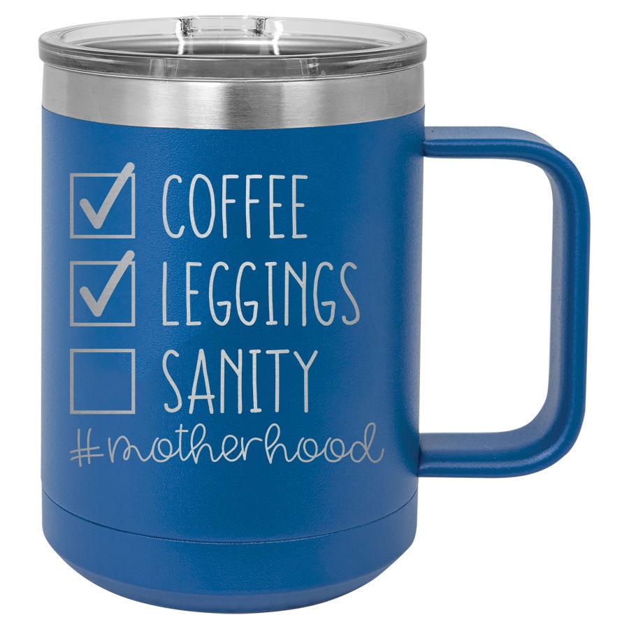 Coffee Leggings Sanity #motherhood 15 oz Polar Camel Coffee Mug with Sliding Lid
