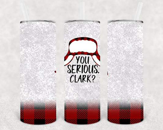 You Serious Clark 20 oz Skinny Tumbler