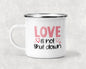 Love is Not Shut Down Mug
