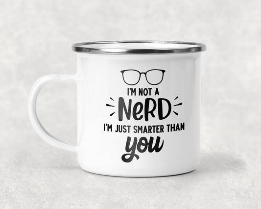 I'm Not a Nerd I'm Just Smarter Than You Mug