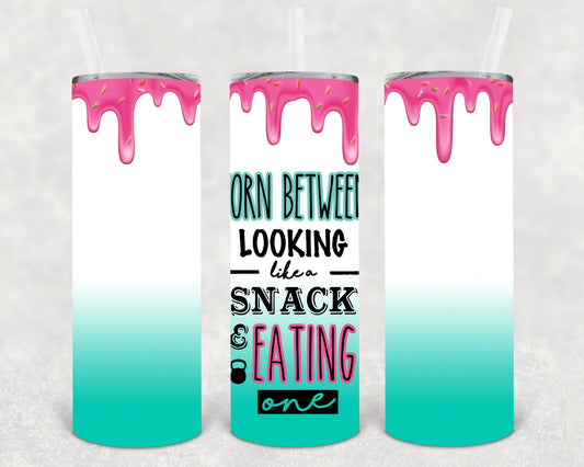 Torn Between Looking Like a Snack and Eating One 20 oz Skinny Tumbler