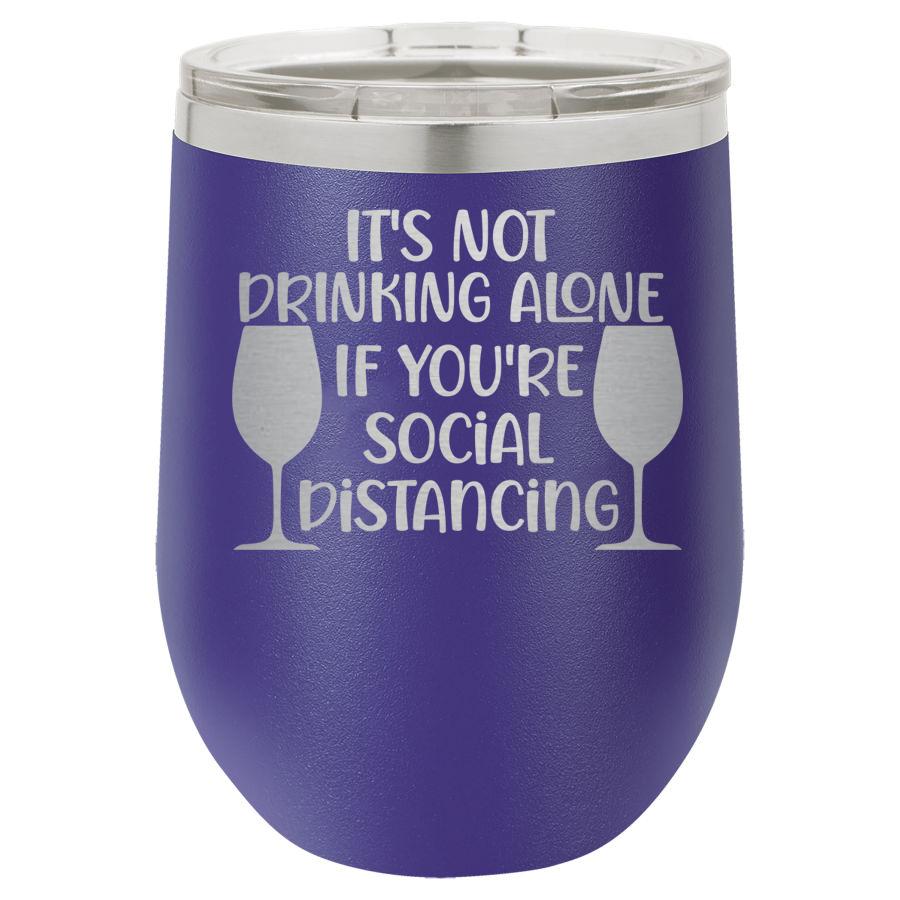 It's Not Drinking Alone If You're Social Distancing 12 oz Polar Camel Wine Tumbler