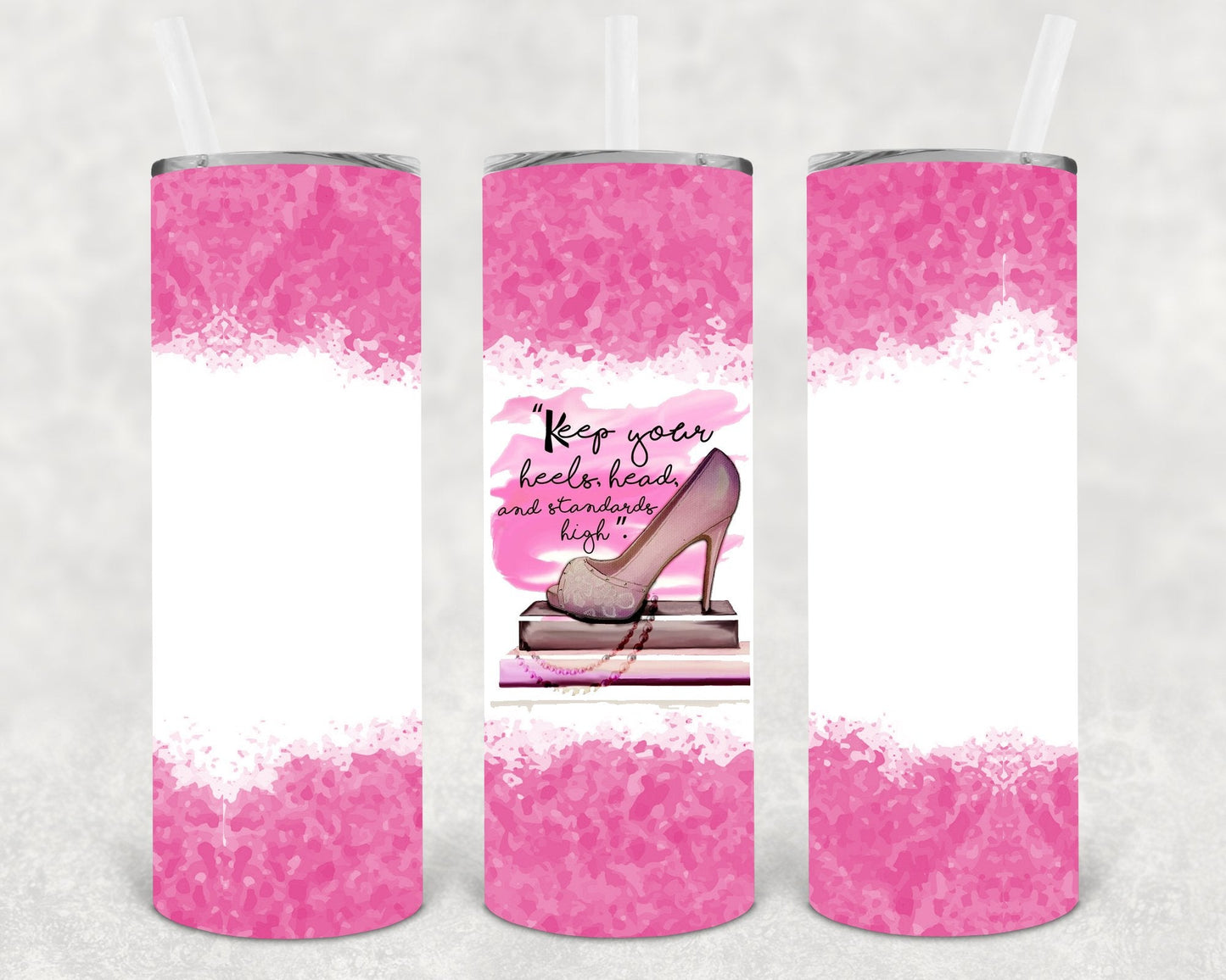 Keep Your Head, Heels and Standards High 20 oz Skinny Tumbler