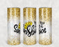 You are My Sunshine 20 oz Skinny Tumbler