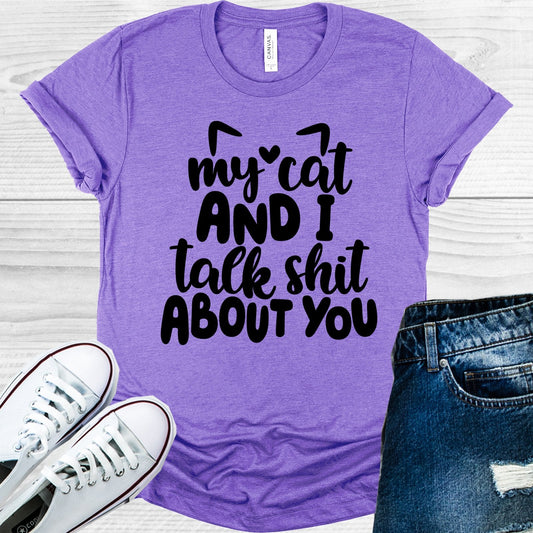 My Cat and I Talk S*** About You Graphic Tee