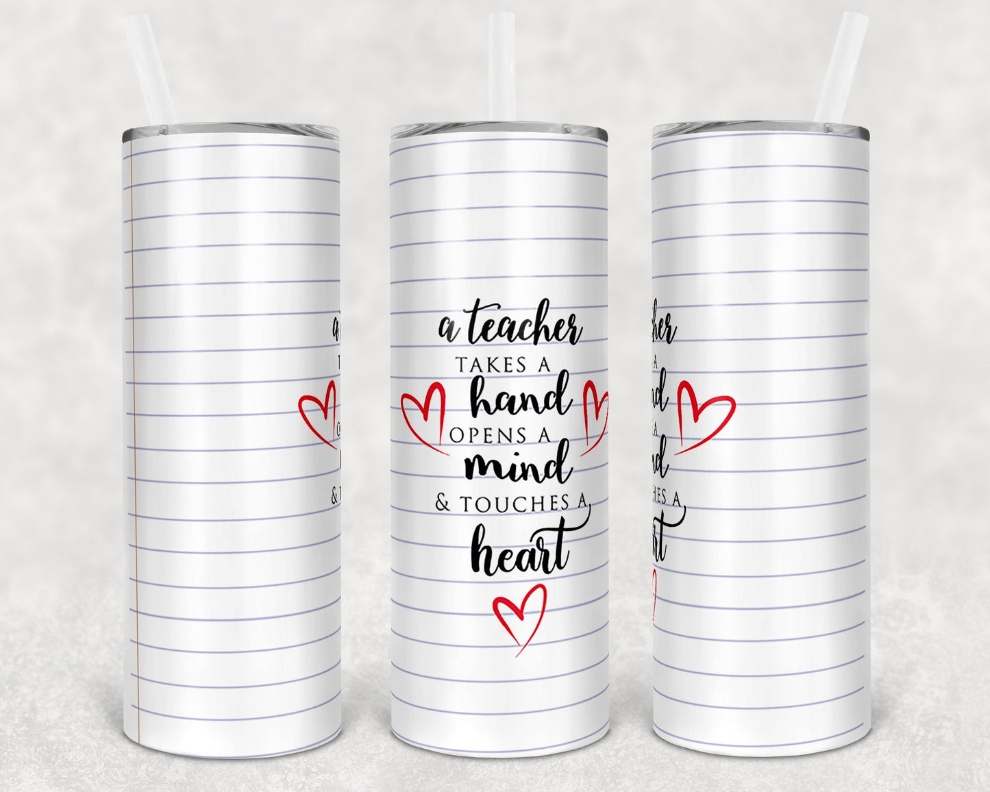 A Teacher Takes a Hand Opens a Mind & Touches a Heart 20 oz Skinny Tumbler