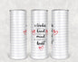 A Teacher Takes a Hand Opens a Mind & Touches a Heart 20 oz Skinny Tumbler