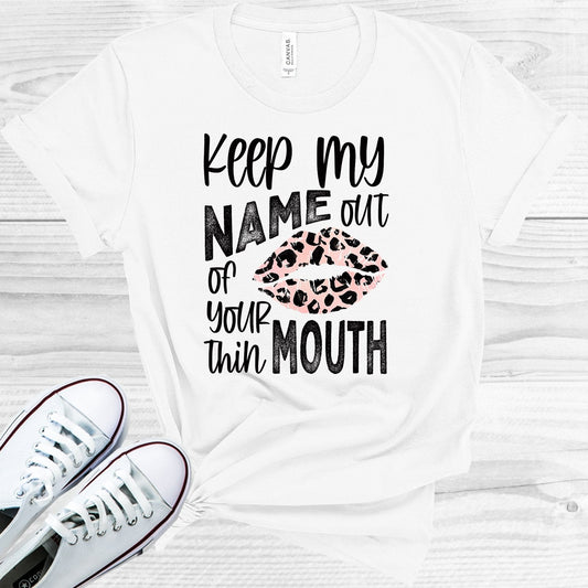 Keep My Name Out of Your Thin Mouth Graphic Tee