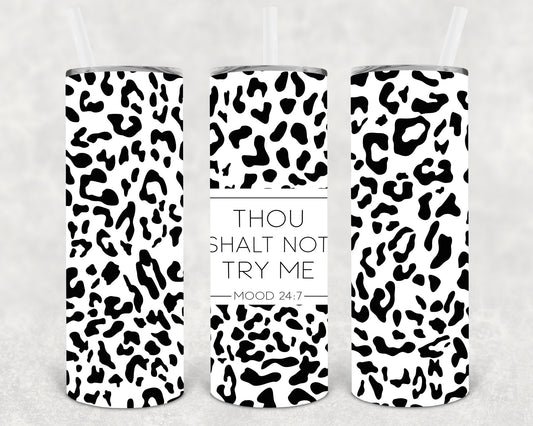 Thou Shalt Not Try Me 20 oz Skinny Tumbler