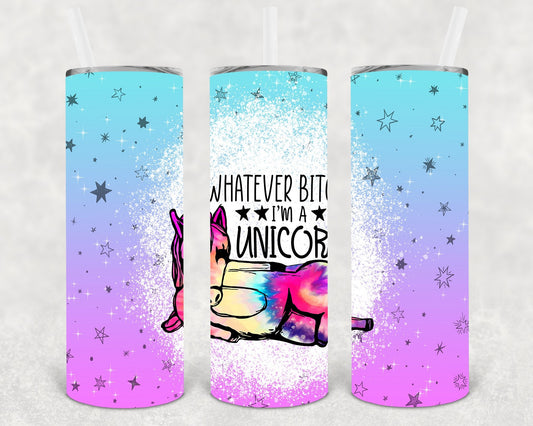 Whatever B**** I'm a Unicorn 20 oz Skinny Tumbler