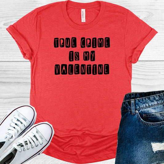 True Crime is My Valentine Graphic Tee