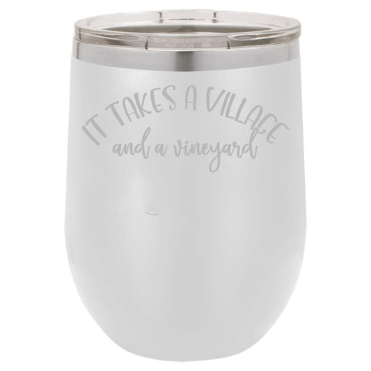 It Takes a Village and a Vineyard 12 oz Polar Camel Wine Tumbler