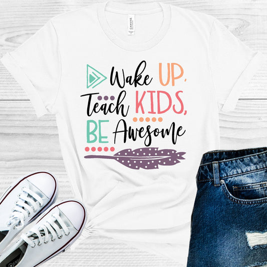 Wake Up Teach Kids Be Awesome Graphic Tee