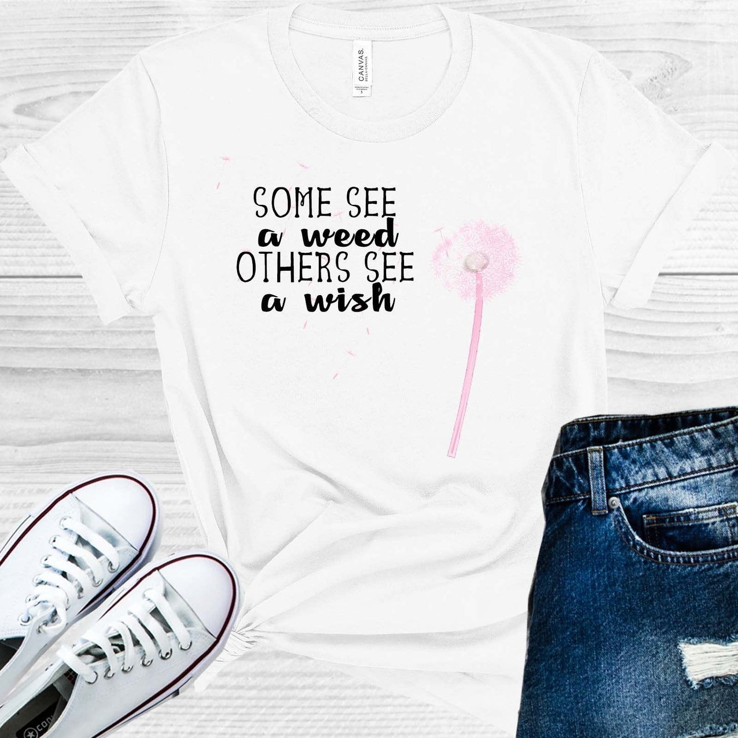 Some See a Weed Others See a Wish Graphic Tee